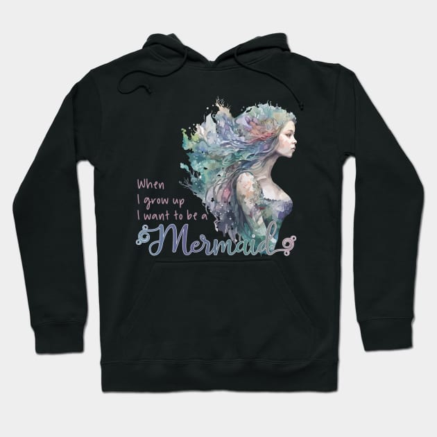 When I grown up I want to be a Mermaid Hoodie by Mama_Baloos_Place